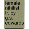 Female Nihilist, Tr. by G.S. Edwards door Ernest Lavigne
