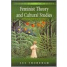 Feminist Theory and Cultural Studies by Sue Thornham