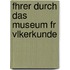 Fhrer Durch Das Museum Fr Vlkerkunde