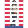 Field Guide to the American Teenager door Michael Riera