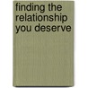 Finding The Relationship You Deserve door Rosie O'Hara