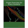 Finger Exercises for Every Guitarist by Bryan Roberts