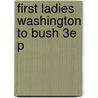 First Ladies Washington To Bush 3e P door Betty Boyd Caroli