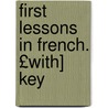 First Lessons in French. £With] Key door Oskar Pirrs