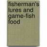 Fisherman's Lures And Game-Fish Food door L.J. 1857-1926 Rhead