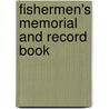 Fishermen's Memorial and Record Book by George H. Procter