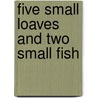 Five Small Loaves And Two Small Fish door Diane Stortz
