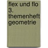 Flex und Flo 3. Themenheft Geometrie door Onbekend