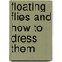 Floating Flies And How To Dress Them