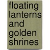 Floating Lanterns and Golden Shrines door Rena Krasno