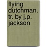 Flying Dutchman. Tr. by J.P. Jackson by Wilhelm Richard Wagner