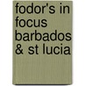 Fodor's In Focus Barbados & St Lucia door Fodor's