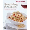 Food & Wine Reinventing the Classics by Wine