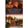 Food In Colonial And Federal America door Sandra L. Oliver