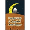 Footprints Of The Capitol Astrologer by Janice A. Stork