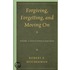 Forgiving, Forgetting, And Moving On