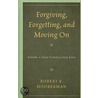 Forgiving, Forgetting, And Moving On door Robert Hooberman