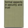 Formal Aspects In Security And Trust by Unknown