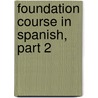 Foundation Course in Spanish, Part 2 door Leon Sinagnan