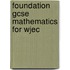 Foundation Gcse Mathematics For Wjec