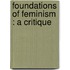 Foundations Of Feminism : A Critique