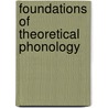 Foundations of Theoretical Phonology door James Foley