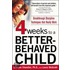 Four Weeks To A Better-Behaved Child