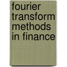 Fourier Transform Methods In Finance door Umberto Cherubini