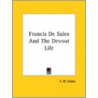 Francis De Sales And The Devout Life door Frederick Will Drake