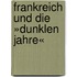 Frankreich und die »dunklen Jahre«