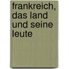 Frankreich, Das Land Und Seine Leute door Friedrich Von Hellwald