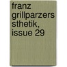 Franz Grillparzers Sthetik, Issue 29 door Fritz Strich