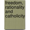 Freedom, Rationality and Catholicity door Emanuel Swedenborg