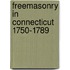 Freemasonry In Connecticut 1750-1789