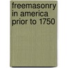Freemasonry in America Prior to 1750 door Melvin Maynard Johnson