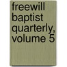 Freewill Baptist Quarterly, Volume 5 door Onbekend