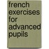French Exercises For Advanced Pupils