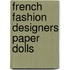 French Fashion Designers Paper Dolls