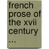 French Prose Of The Xvii Century ...