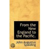 From The New England To The Pacific. door John Augustus Spalding