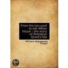 From The Tan-Yard To The White House by William Makepeace Thayer