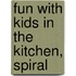 Fun with Kids in the Kitchen, Spiral