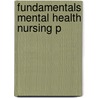 Fundamentals Mental Health Nursing P by Walter Walsh