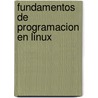 Fundamentos de Programacion en Linux by Richard Petersen