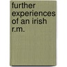 Further Experiences Of An Irish R.M. by E 1858 Somerville