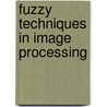 Fuzzy Techniques In Image Processing door M. Nachtegael