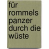 Für Rommels Panzer durch die Wüste door Hellmuth Frey