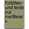 Fürbitten und Texte zur Meßfeier V by Hans Steffens