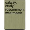 Galway, Offaly, Roscommon, Westmeath by Ordnance Survey of Ireland