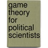 Game Theory For Political Scientists door James D. Morrow